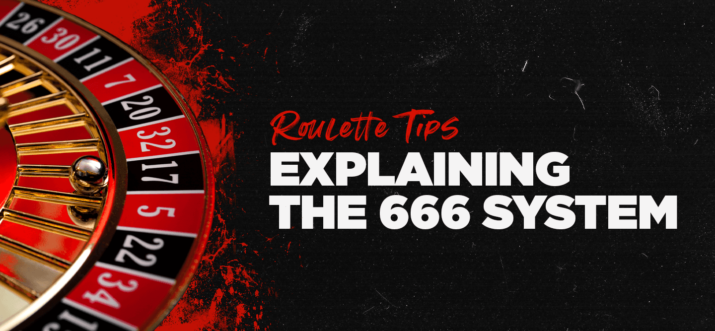 Explaining The Roulette 666 System